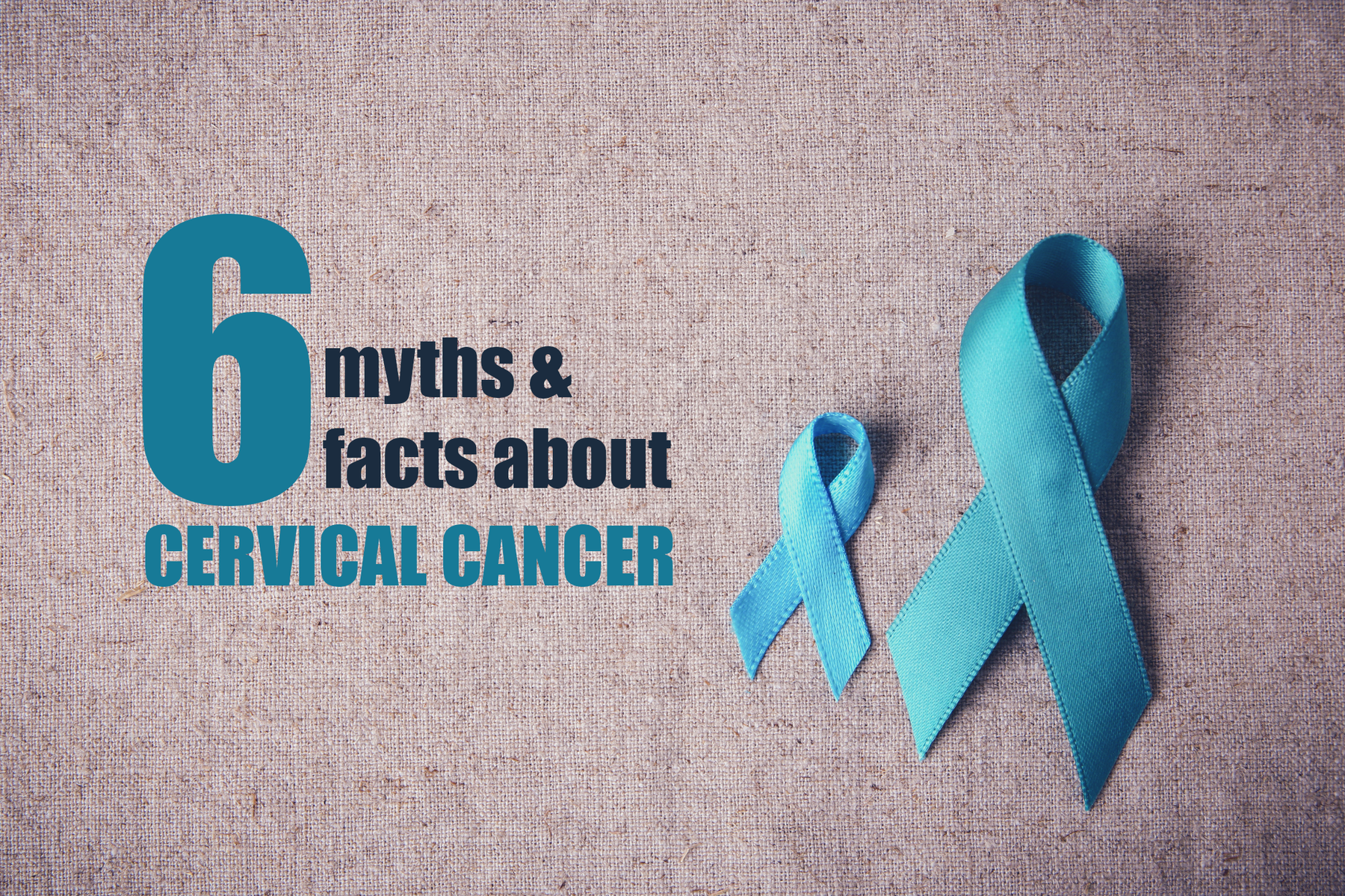 6 myths and facts about Cervical Cancer